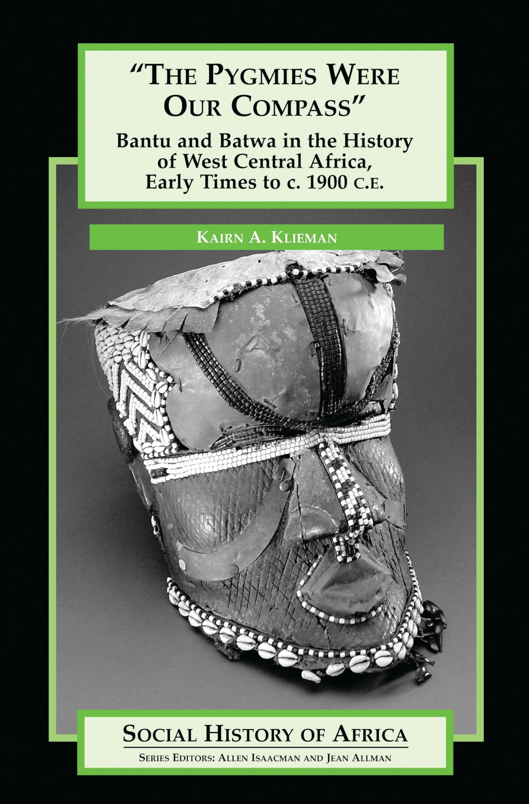 The Pygmies Were Our Compass: Bantu and Batwa in the History of West Central Africa, Early Times to c. 1900 C.E. (Social History,Used