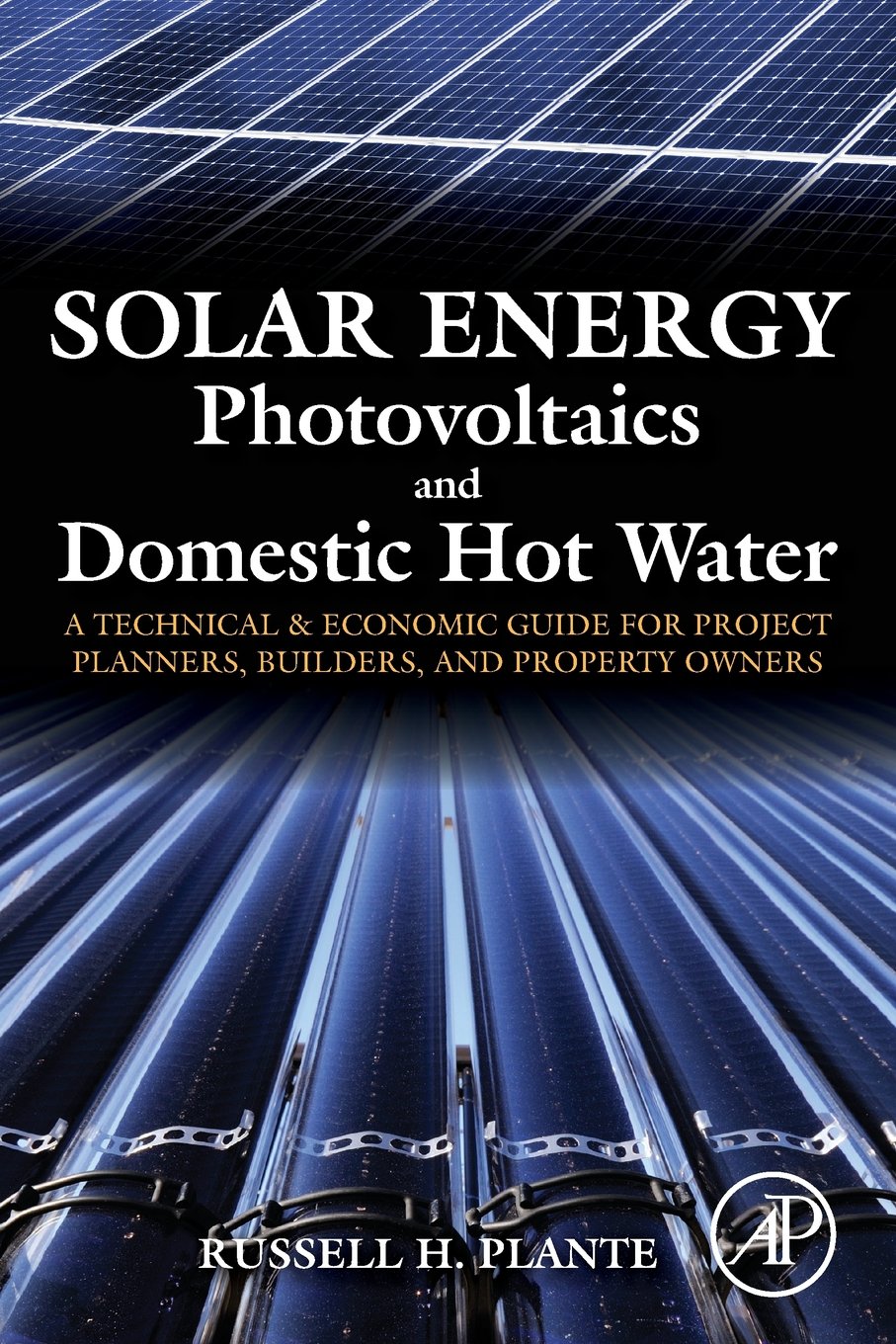 Solar Energy, Photovoltaics, and Domestic Hot Water: A Technical and Economic Guide for Project Planners, Builders, and Property,Used