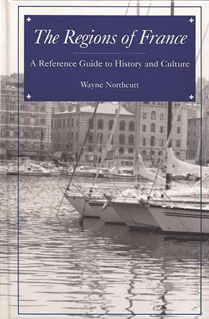 The Regions of France: A Reference Guide to History and Culture,Used