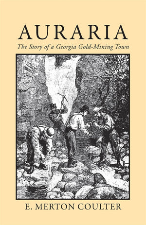 Auraria: The Story Of A Georgia Gold Mining Town,Used