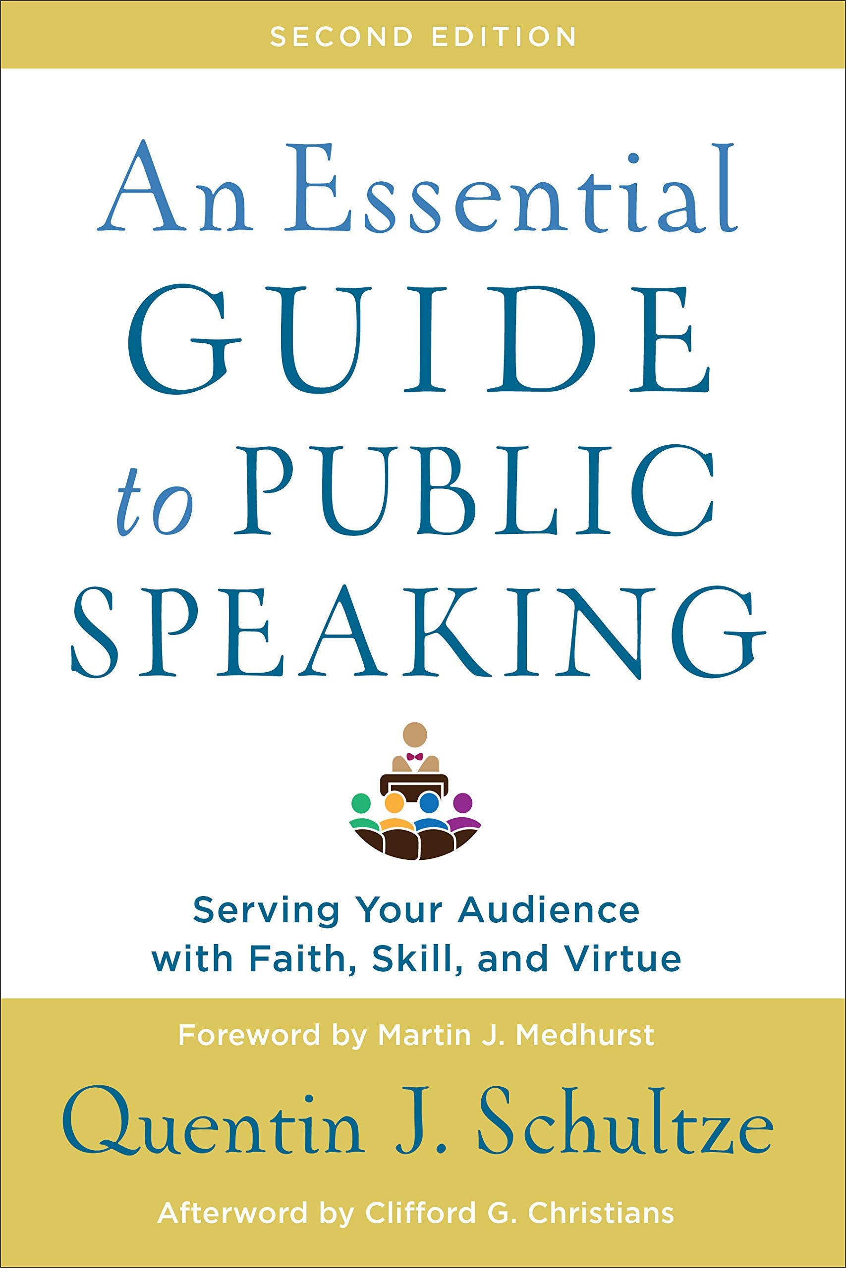 An Essential Guide to Public Speaking: Serving Your Audience with Faith, Skill, and Virtue,New