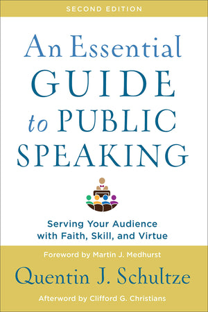 An Essential Guide to Public Speaking: Serving Your Audience with Faith, Skill, and Virtue,Used