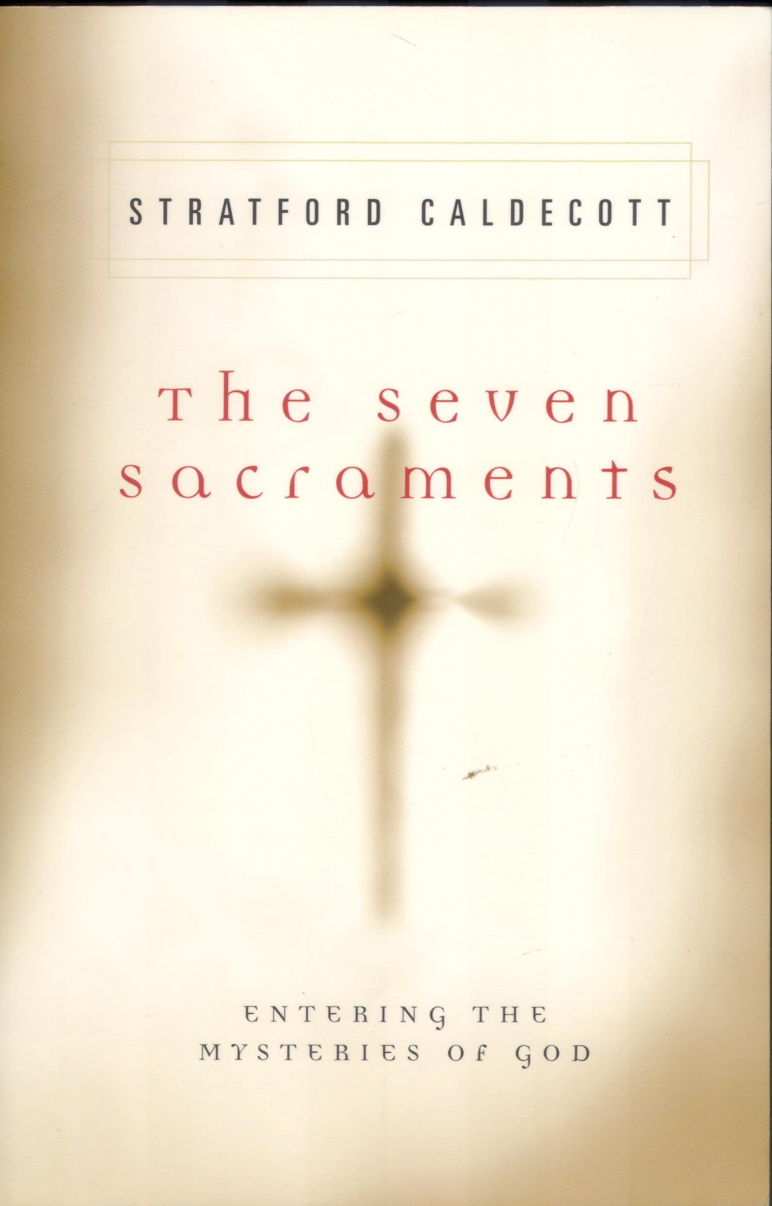 The Seven Sacraments: Entering the Mysteries of God,New