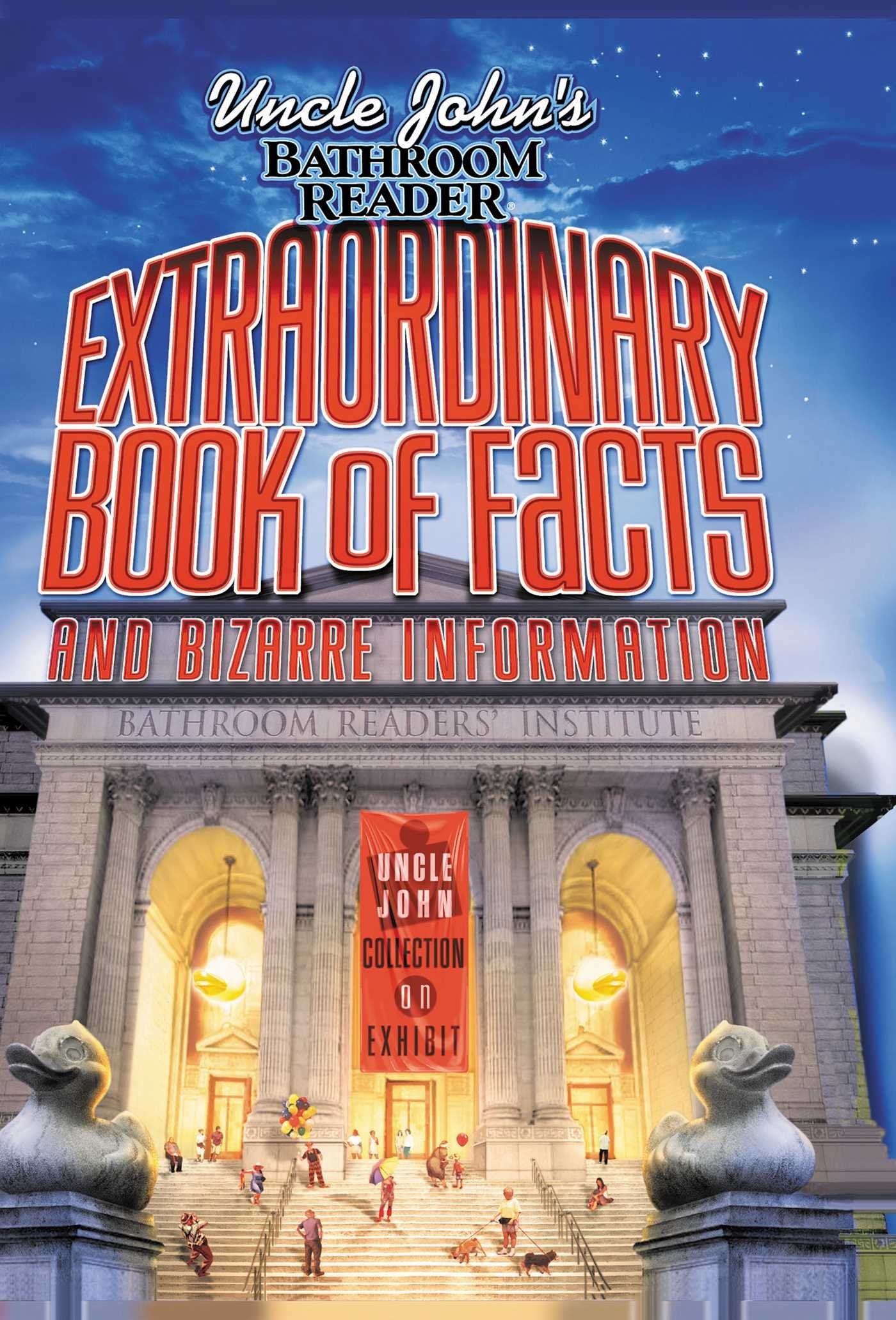 Uncle John's Bathroom Reader Extraordinary Book of Facts: And Bizarre Information,New