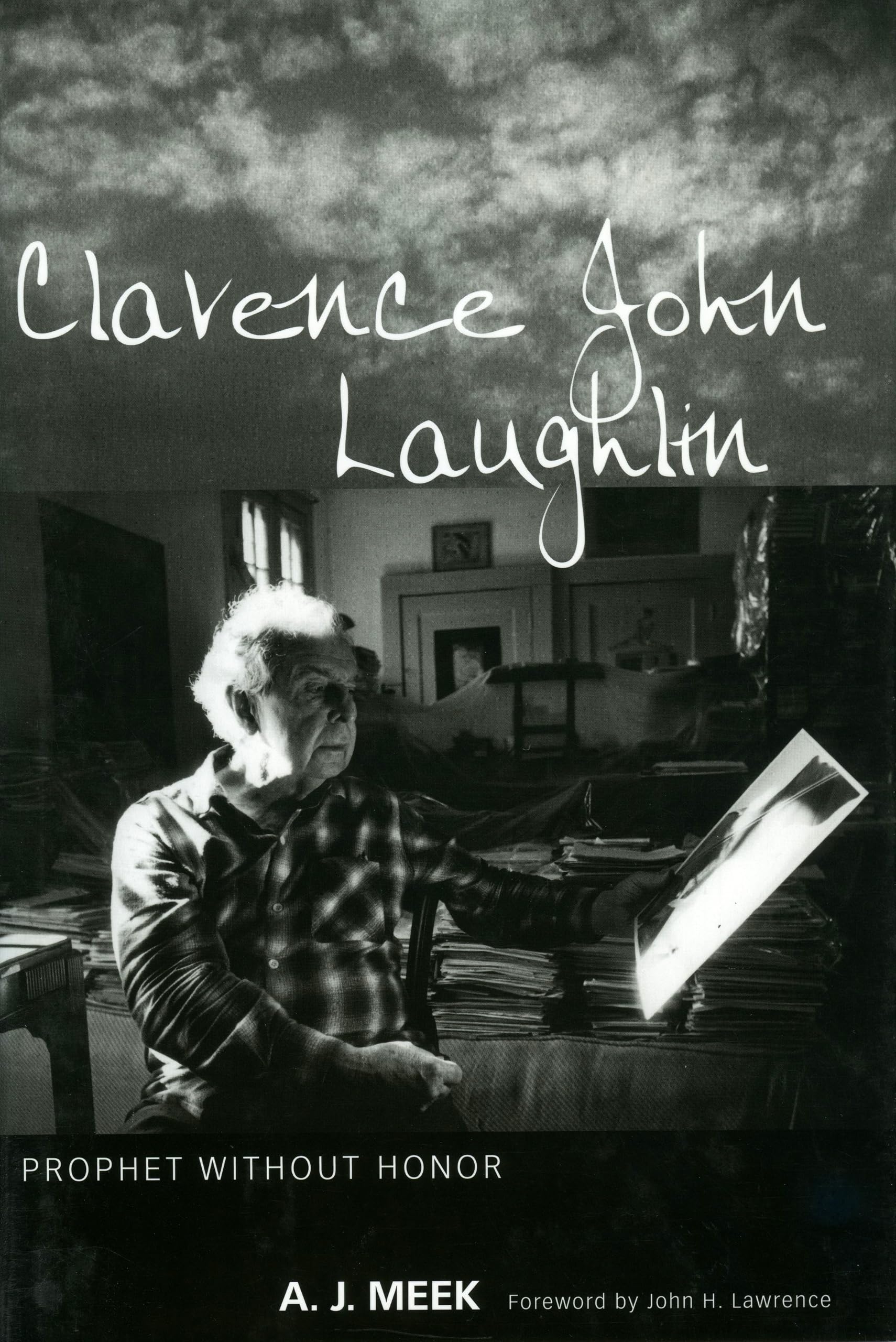 Clarence John Laughlin: Prophet Without Honor,Used