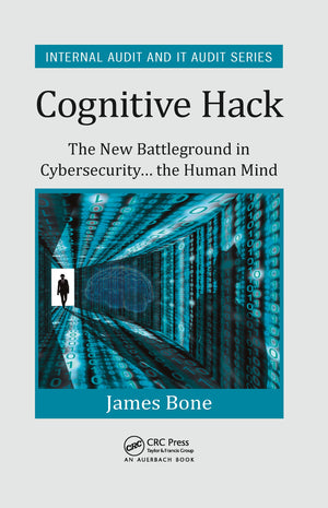Cognitive Hack: The New Battleground in Cybersecurity ... the Human Mind (Security, Audit and Leadership Series),Used