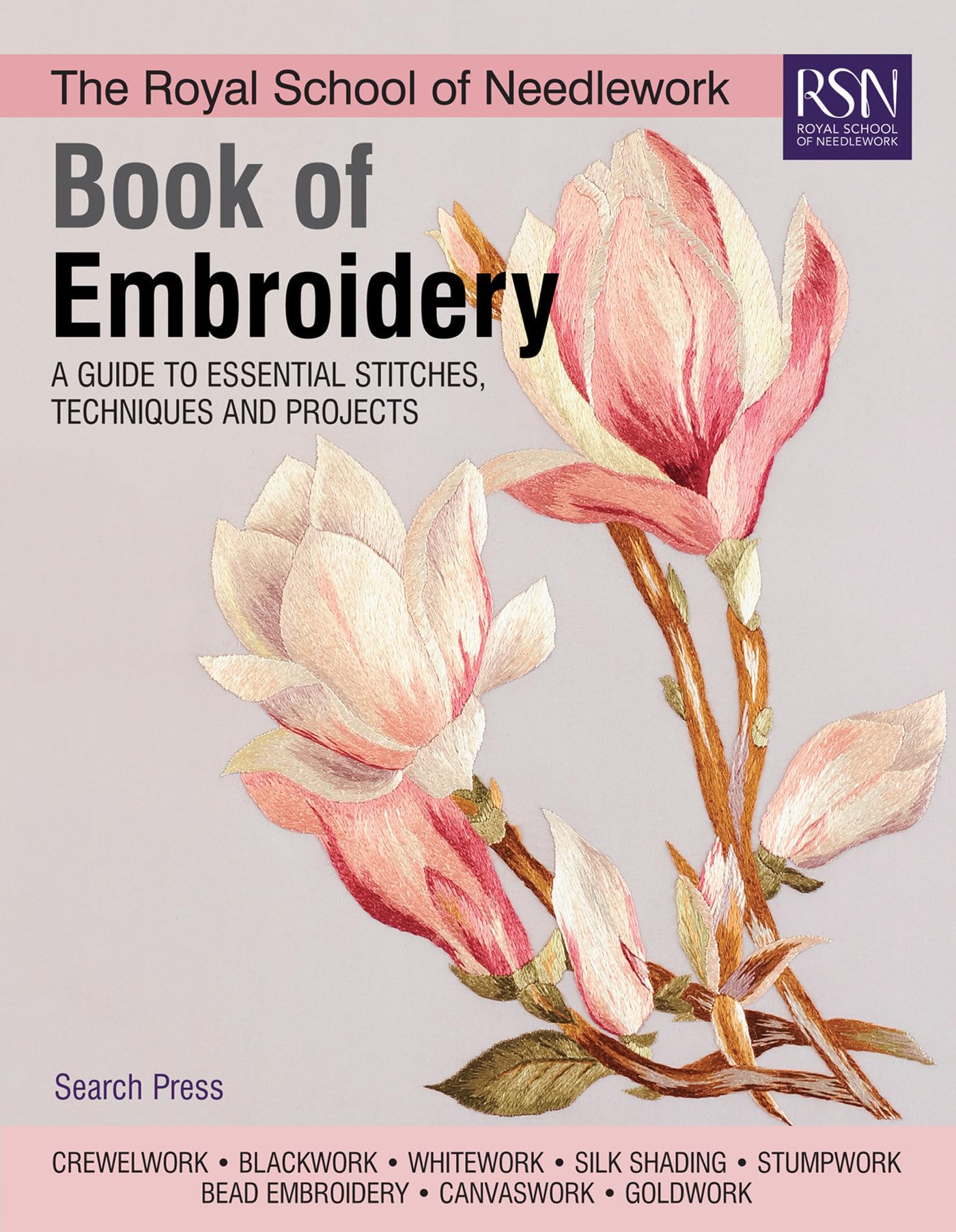 The Royal School of Needlework Book of Embroidery: A Guide To Essential Stitches, Techniques And Projects,New