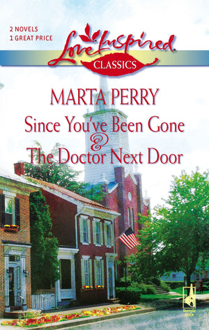 Since You'Ve Been Gone/The Doctor Next Door (Love Inspired Classics)