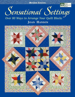 Sensational Settings: Over 80 Ways to Arrange Your Quilt Blocks,New