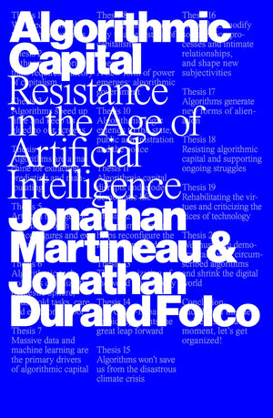 Algorithmic Capital: Resistance In The Age Of Artificial Intelligence