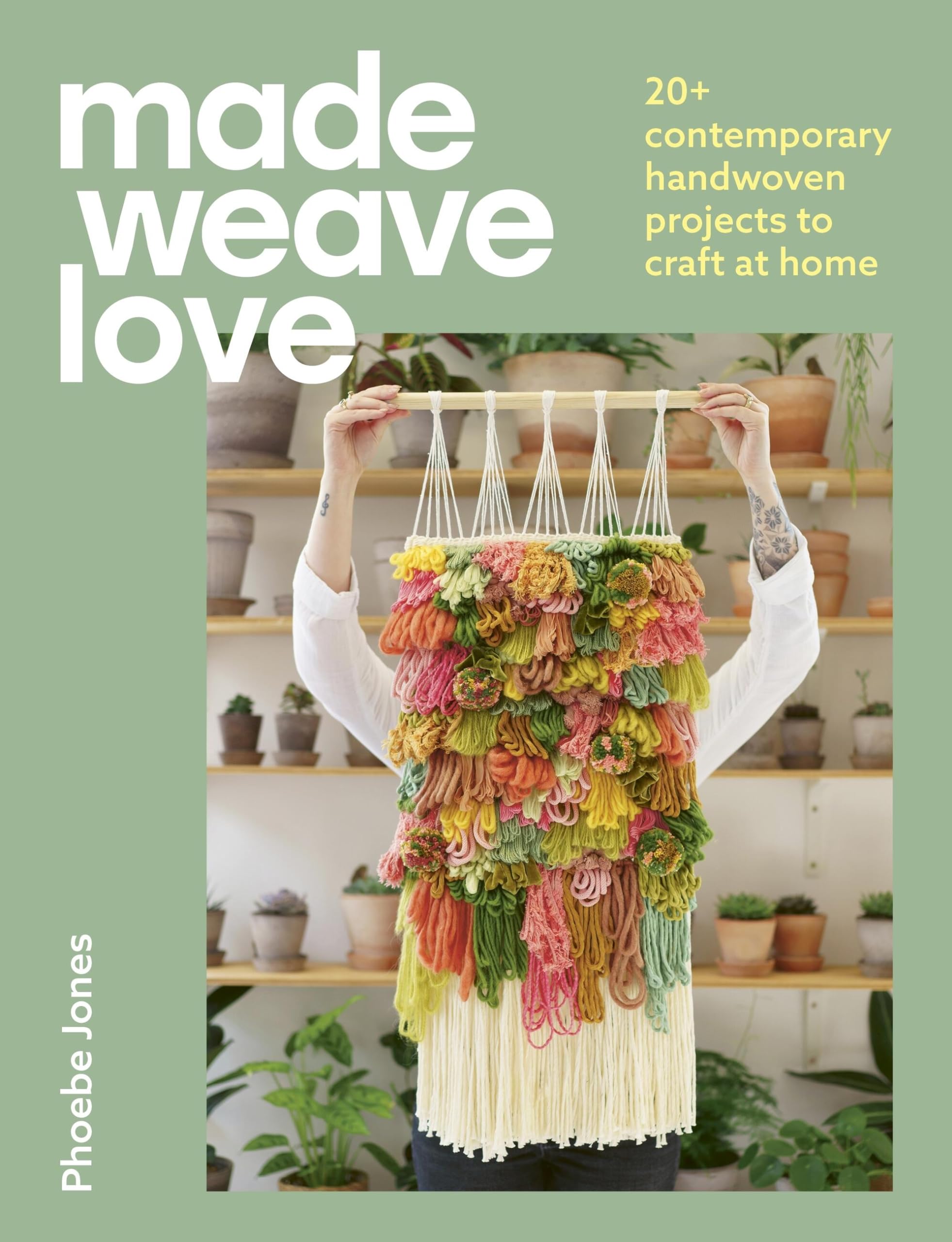 Made Weave Love: 25 Contemporary Handwoven Projects To Craft At Home,Used