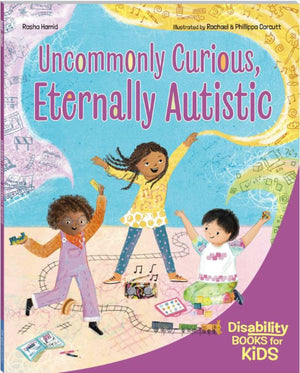 Uncommonly Curious, Eternally Autistic: A Book About Autism (Disability Books For Kids)
