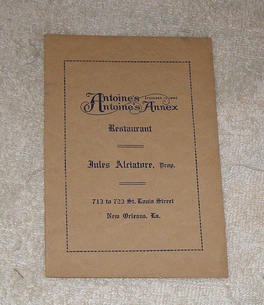Antoine's Restaurant Cookbook, Since 1840: A Collection of the Original Recipes from New Orleans' Oldest and Most Famous Restaur,New