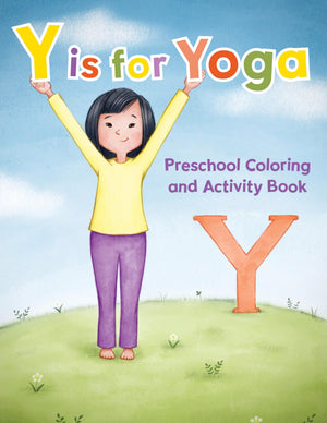 Y Is For Yoga: Preschool Coloring And Activity Book