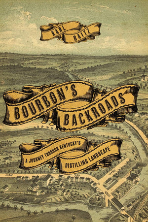 Bourbon'S Backroads: A Journey Through Kentucky'S Distilling Landscape,Used