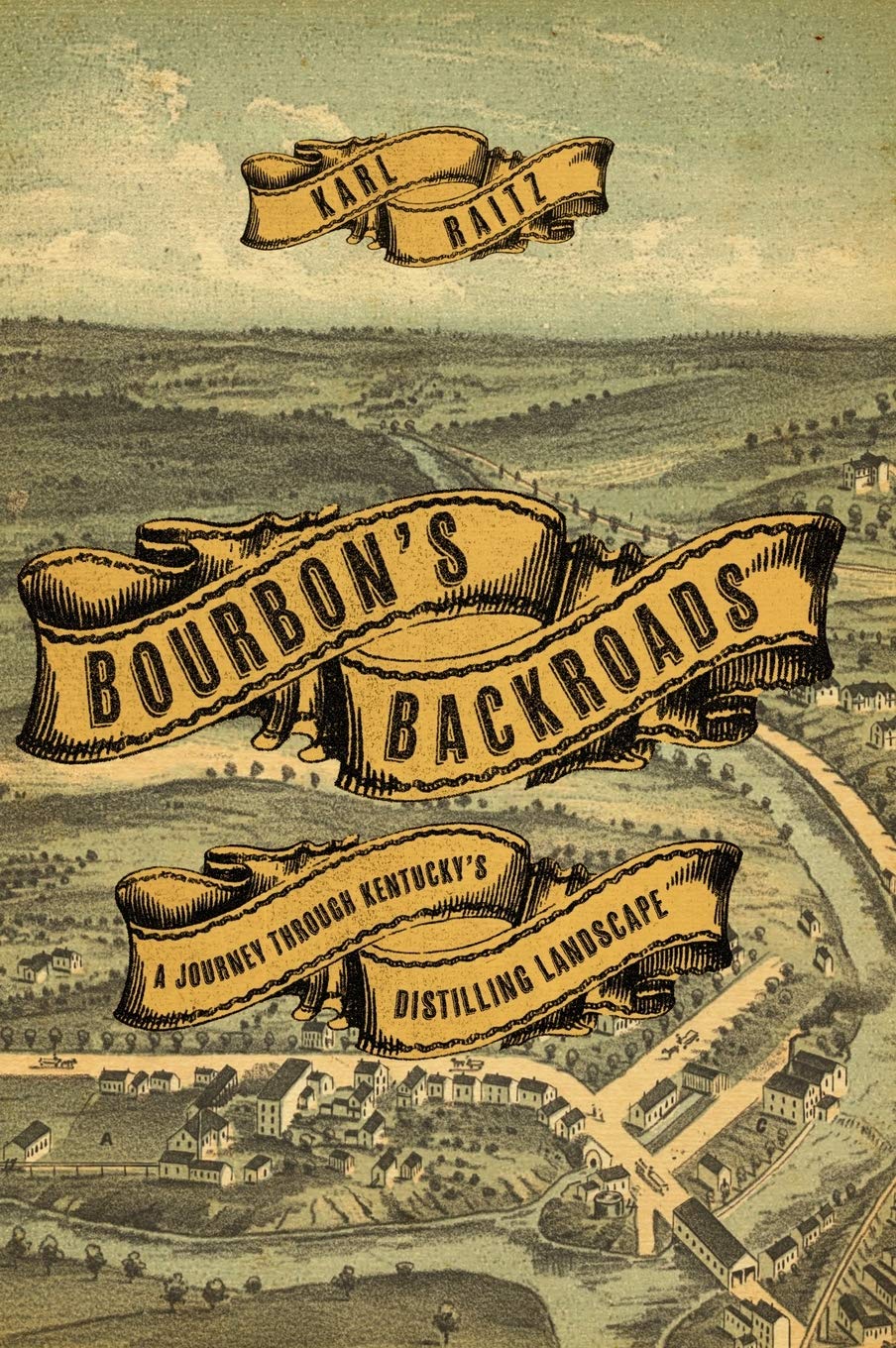 Bourbon'S Backroads: A Journey Through Kentucky'S Distilling Landscape,Used