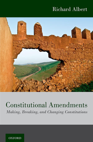 Constitutional Amendments: Making, Breaking, and Changing Constitutions,Used