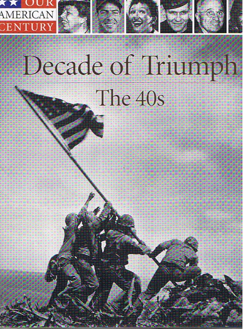Decade of Triumph: The 40s (Our American Century),Used