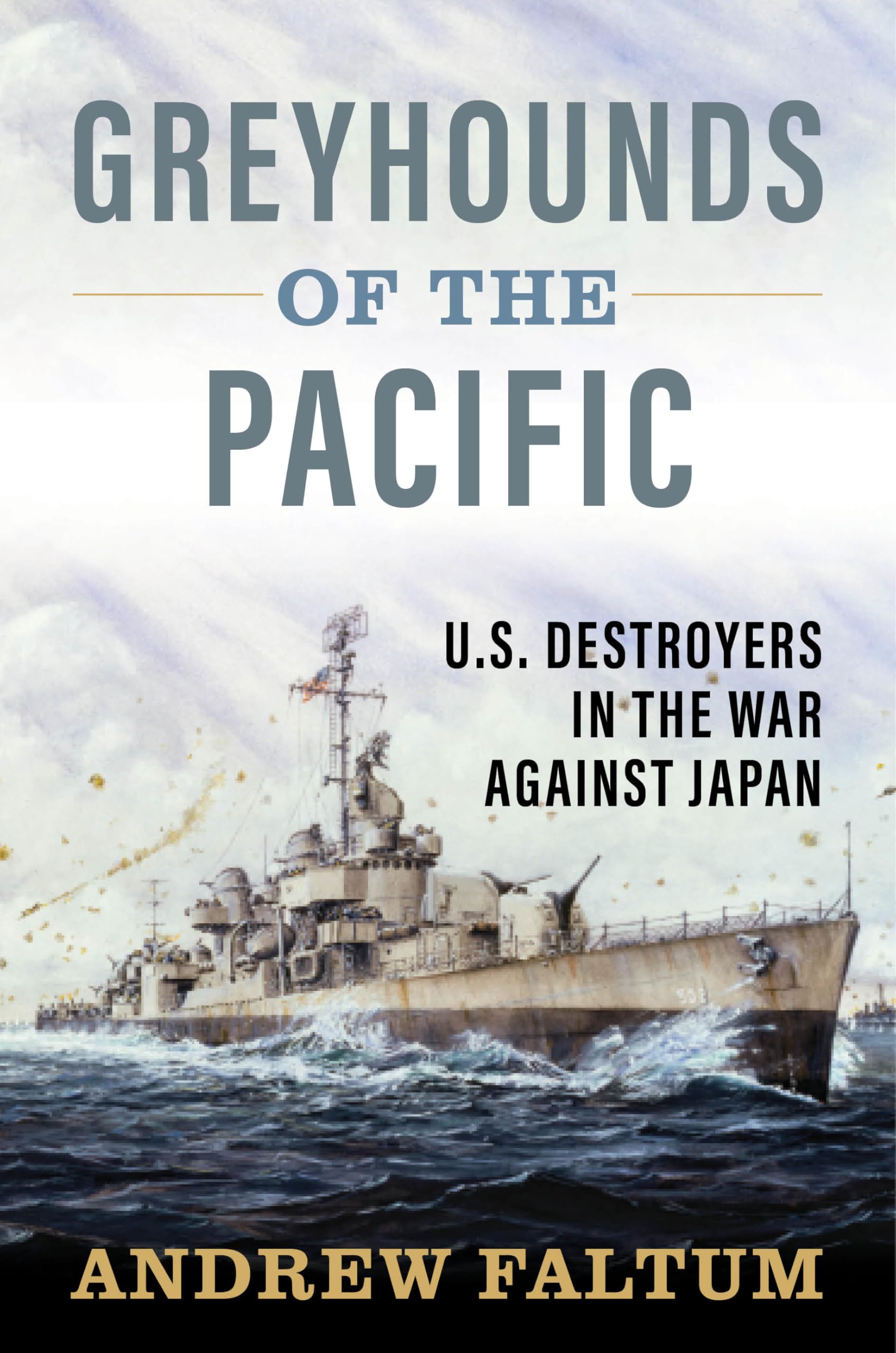 Greyhounds Of The Pacific: U.S. Destroyers In The War Against Japan