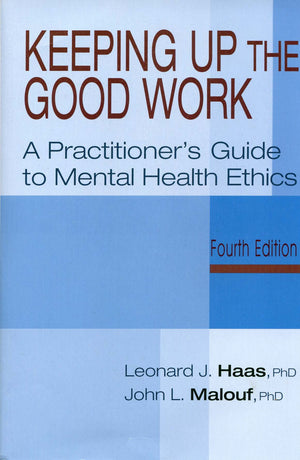 Keeping Up The Good Work: A Practitioner's Guide To Mental Health Ethics,Used
