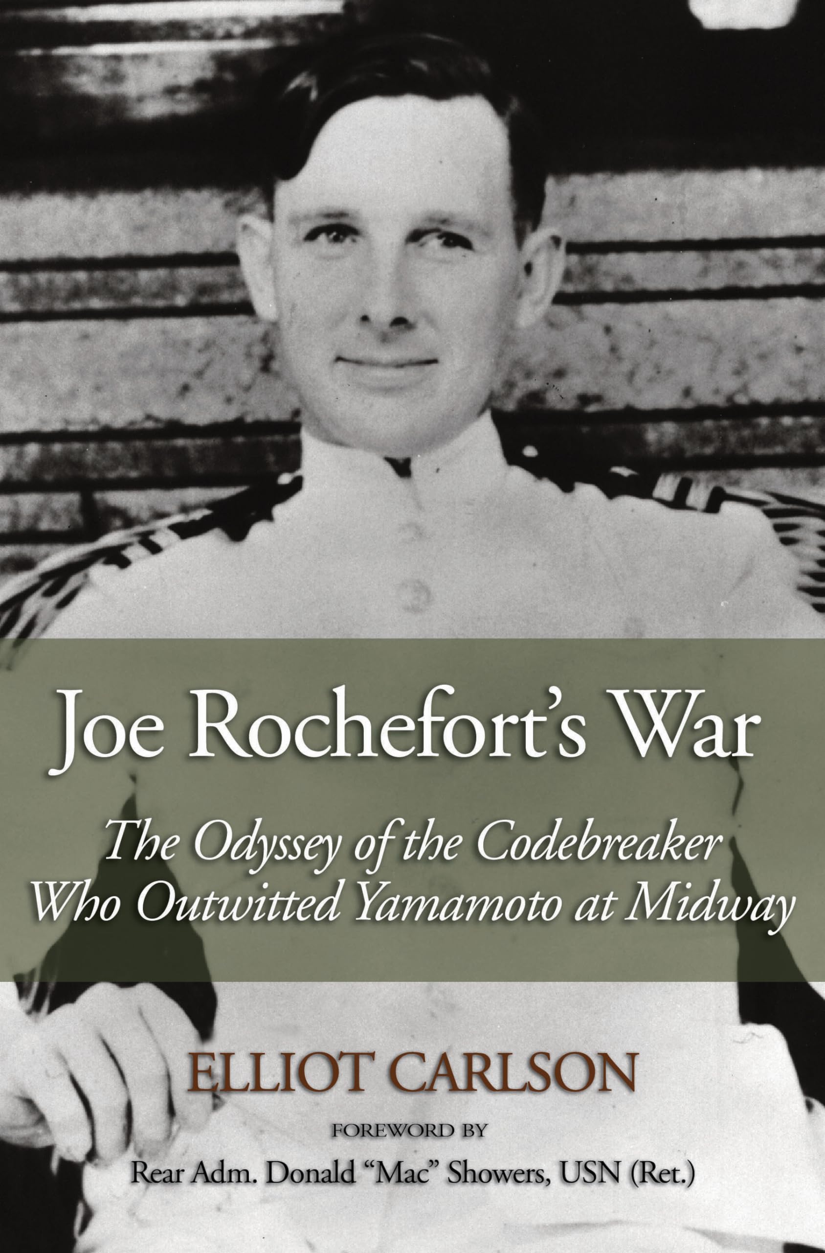 Joe Rochefort'S War: The Odyssey Of The Codebreaker Who Outwitted Yamamoto At Midway