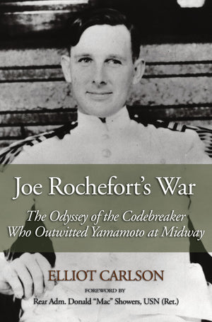 Joe Rochefort'S War: The Odyssey Of The Codebreaker Who Outwitted Yamamoto At Midway