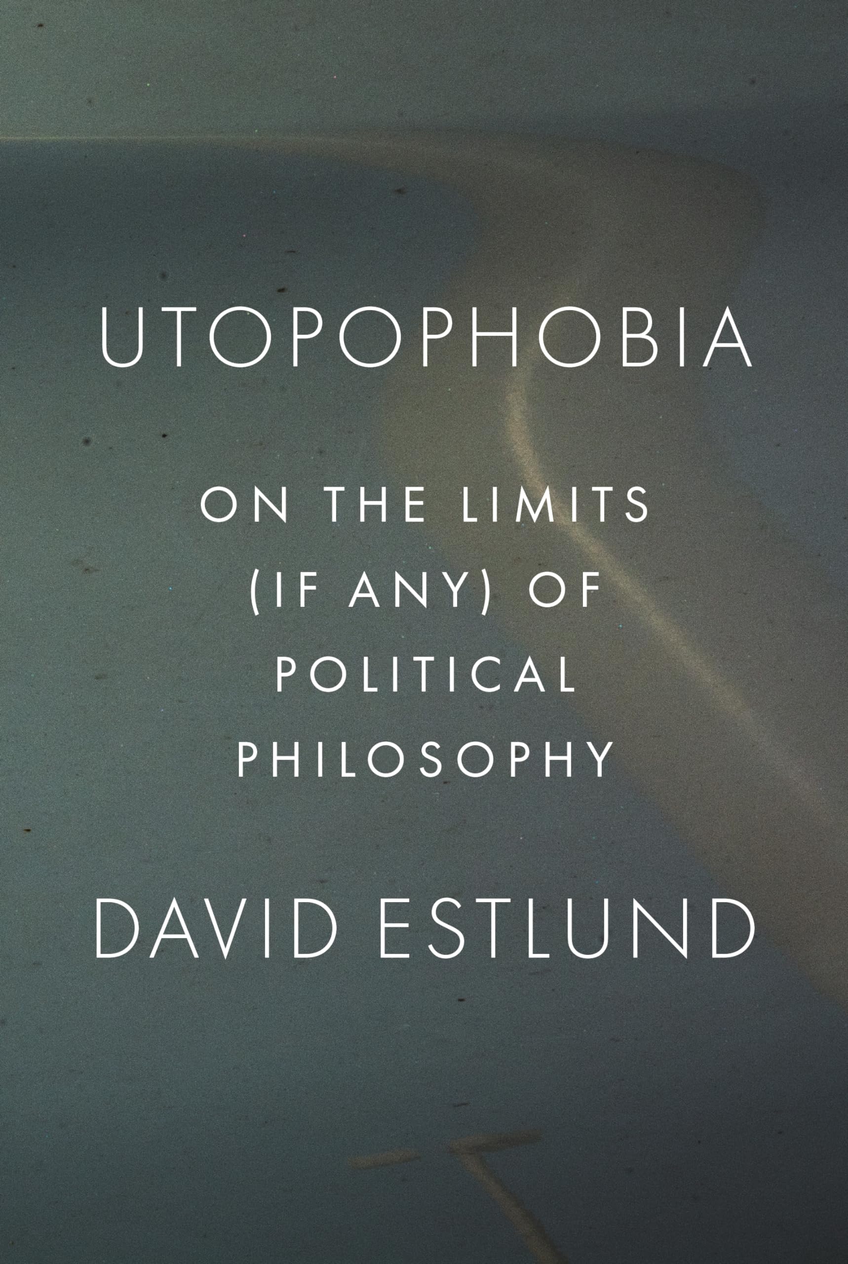 Utopophobia: On the Limits (If Any) of Political Philosophy,Used