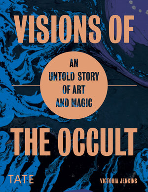 Visions Of The Occult: An Untold Story Of Art & Magic,New