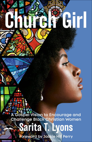 Church Girl: A Gospel Vision To Encourage And Challenge Black Christian Women,Used