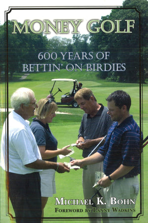 Money Golf: 600 Years of Bettin' on Birdies,Used