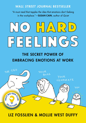 No Hard Feelings: The Secret Power of Embracing Emotions at Work,Used