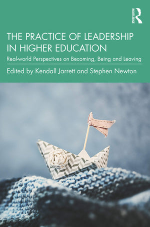 The Practice of Leadership in Higher Education: Realworld Perspectives on Becoming, Being and Leaving,Used