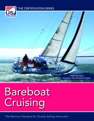 Bareboat Cruising: The National Standard for Quality Sailing Instruction (The Certification Series),New