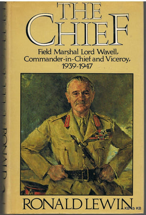 The Chief: Field Marshal Lord Wavell, Commanderinchief And Viceroy, 19391947,Used