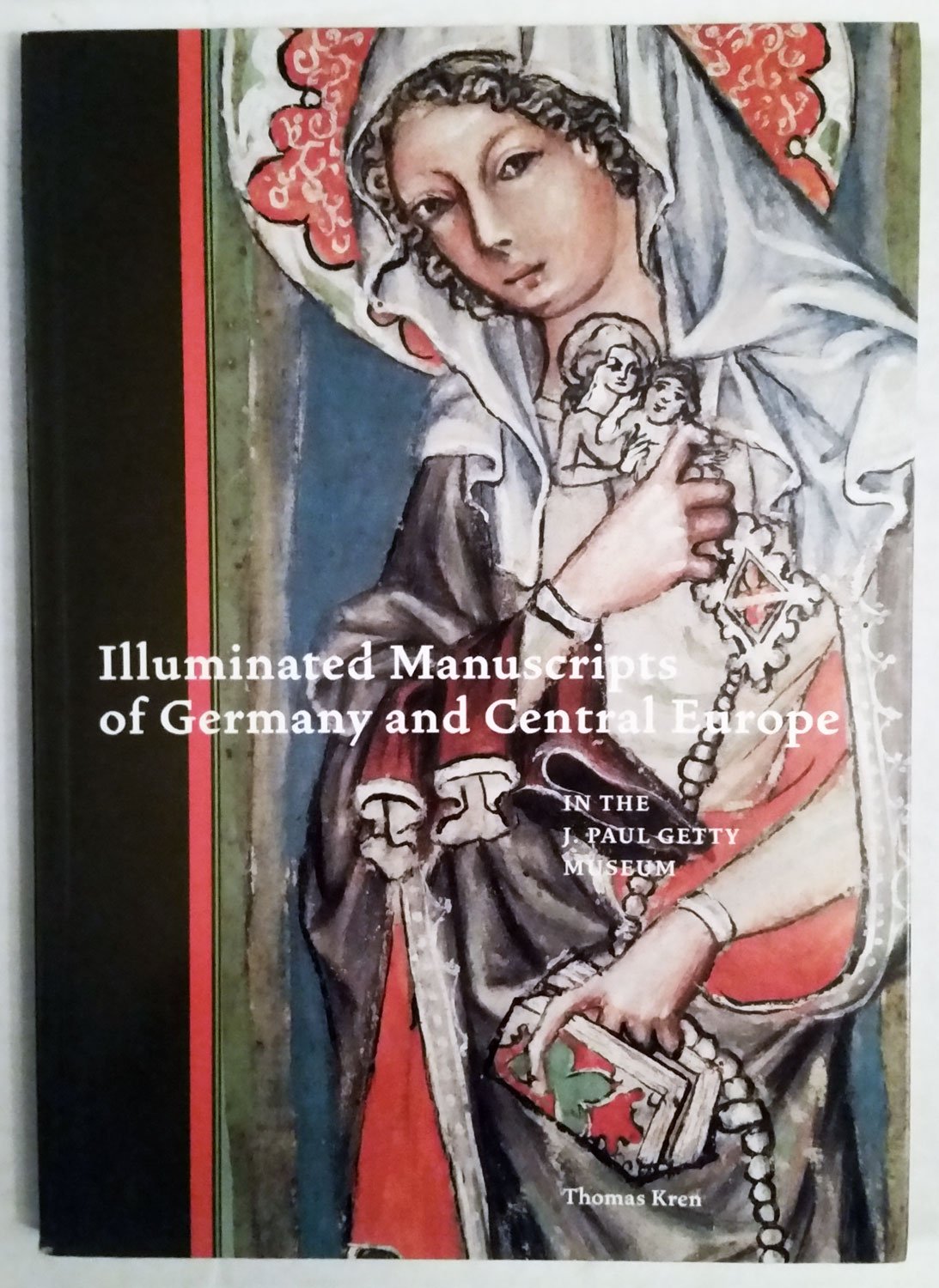 Illuminated Manuscripts of Germany and Central Europe in the J. Paul Getty Museum,New