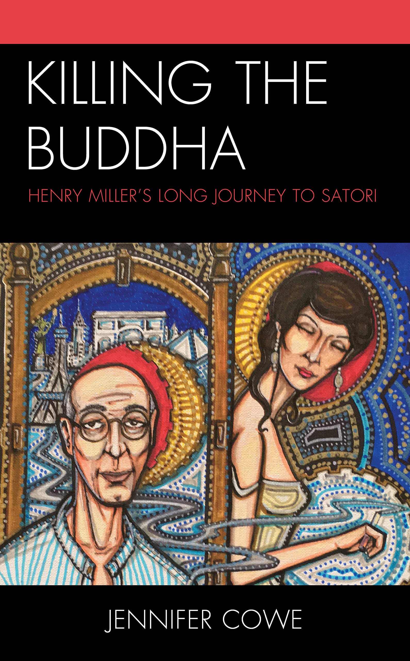 Killing the Buddha: Henry Millers Long Journey to Satori,Used