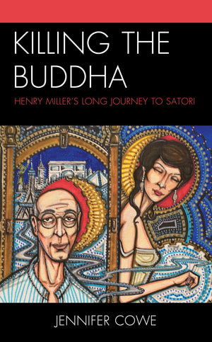 Killing the Buddha: Henry Millers Long Journey to Satori,Used