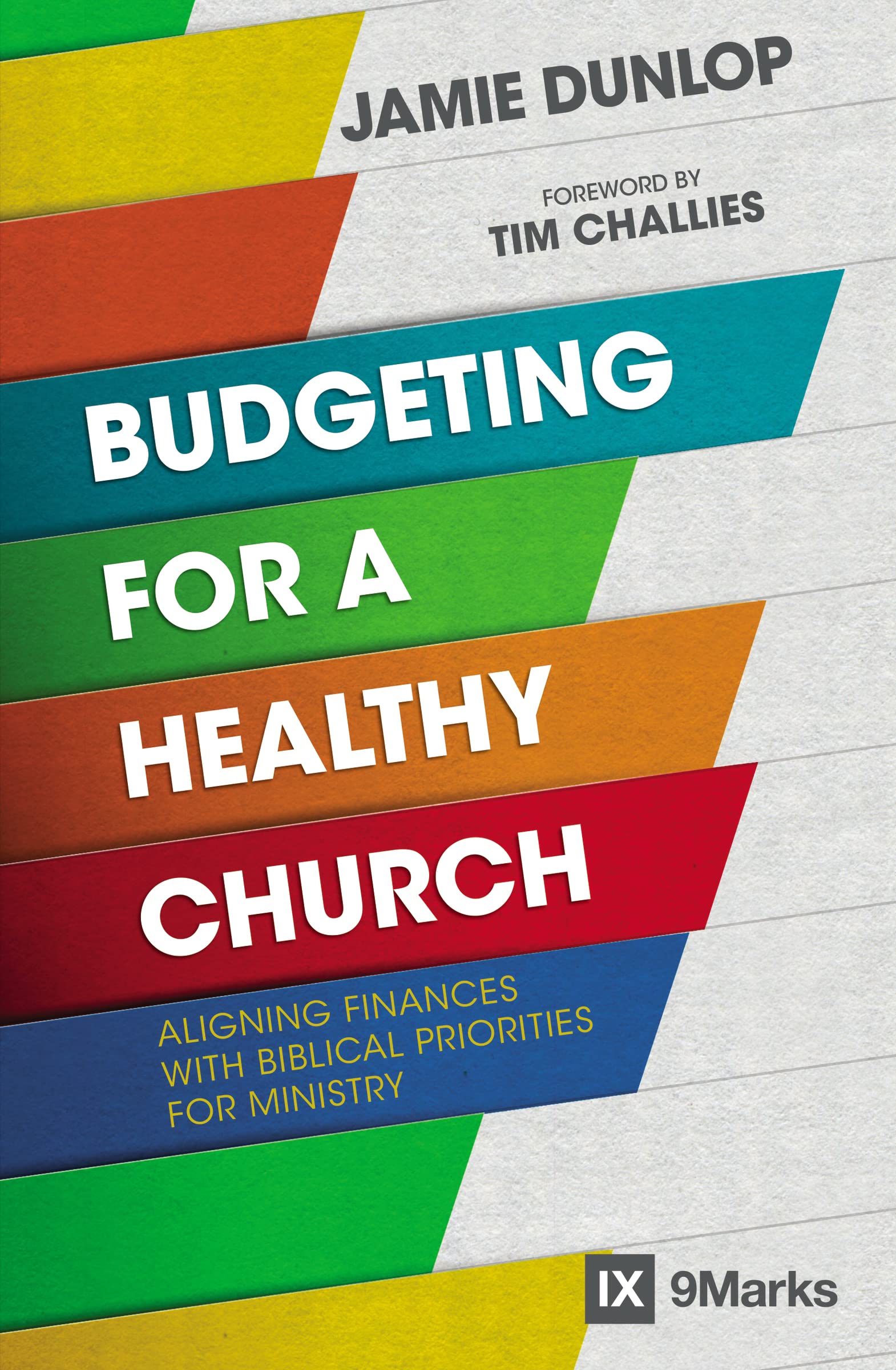 Budgeting for a Healthy Church: Aligning Finances with Biblical Priorities for Ministry (9Marks),Used