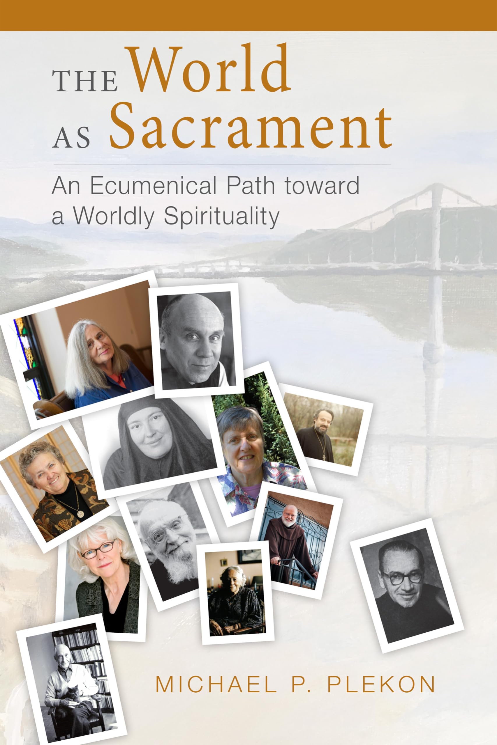 The World As Sacrament: An Ecumenical Path Toward A Worldly Spirituality,Used