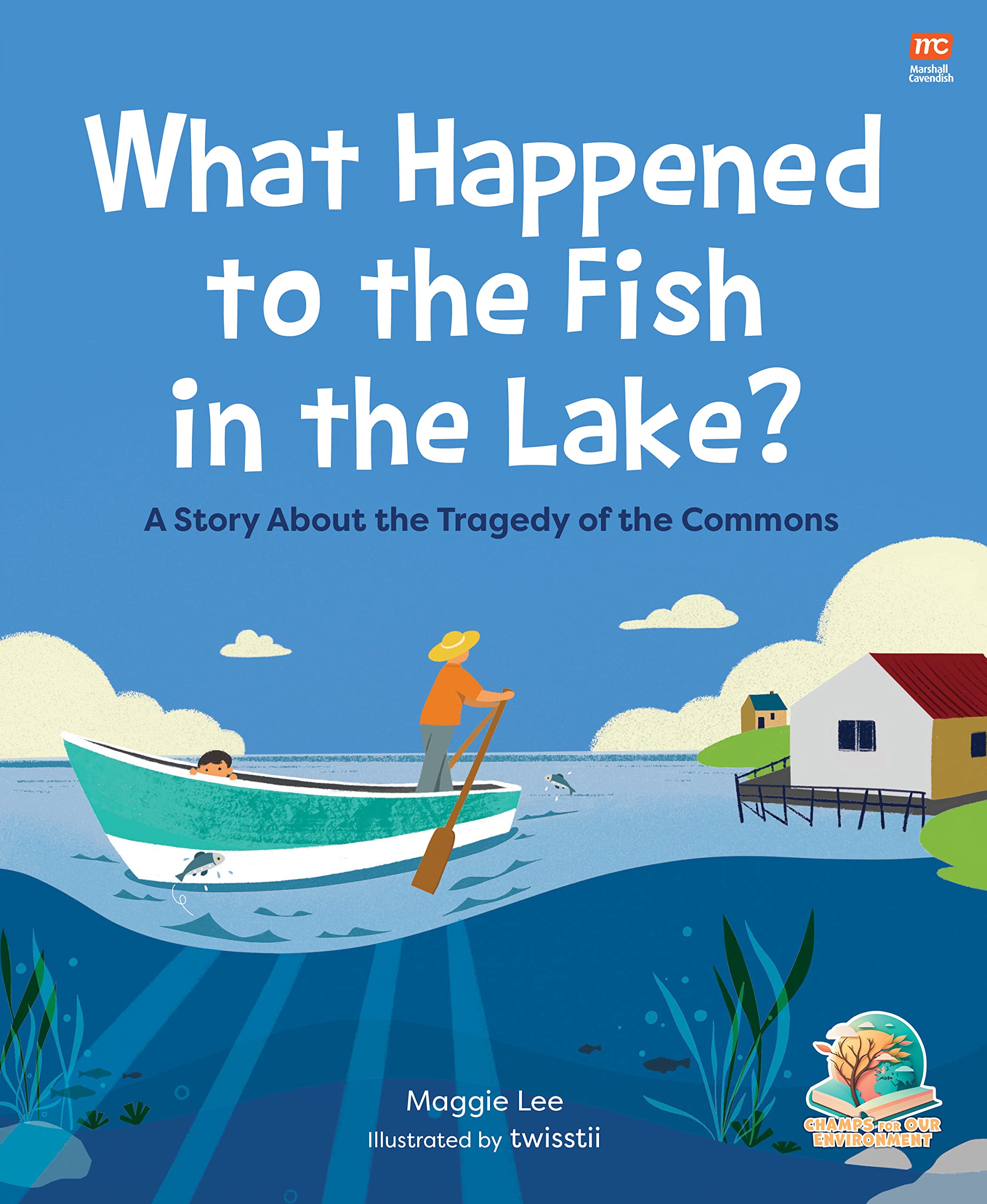 What Happened to the Fish in the Lake?: A Story About the Tragedy of the Commons (Champs for Our Environment),New