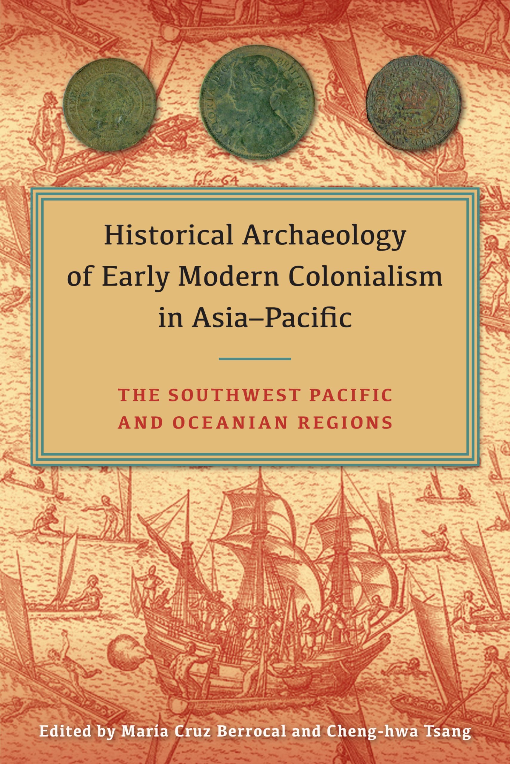 Historical Archaeology Of Early Modern Colonialism In Asiapacific: The Southwest Pacific And Oceanian Regions,Used