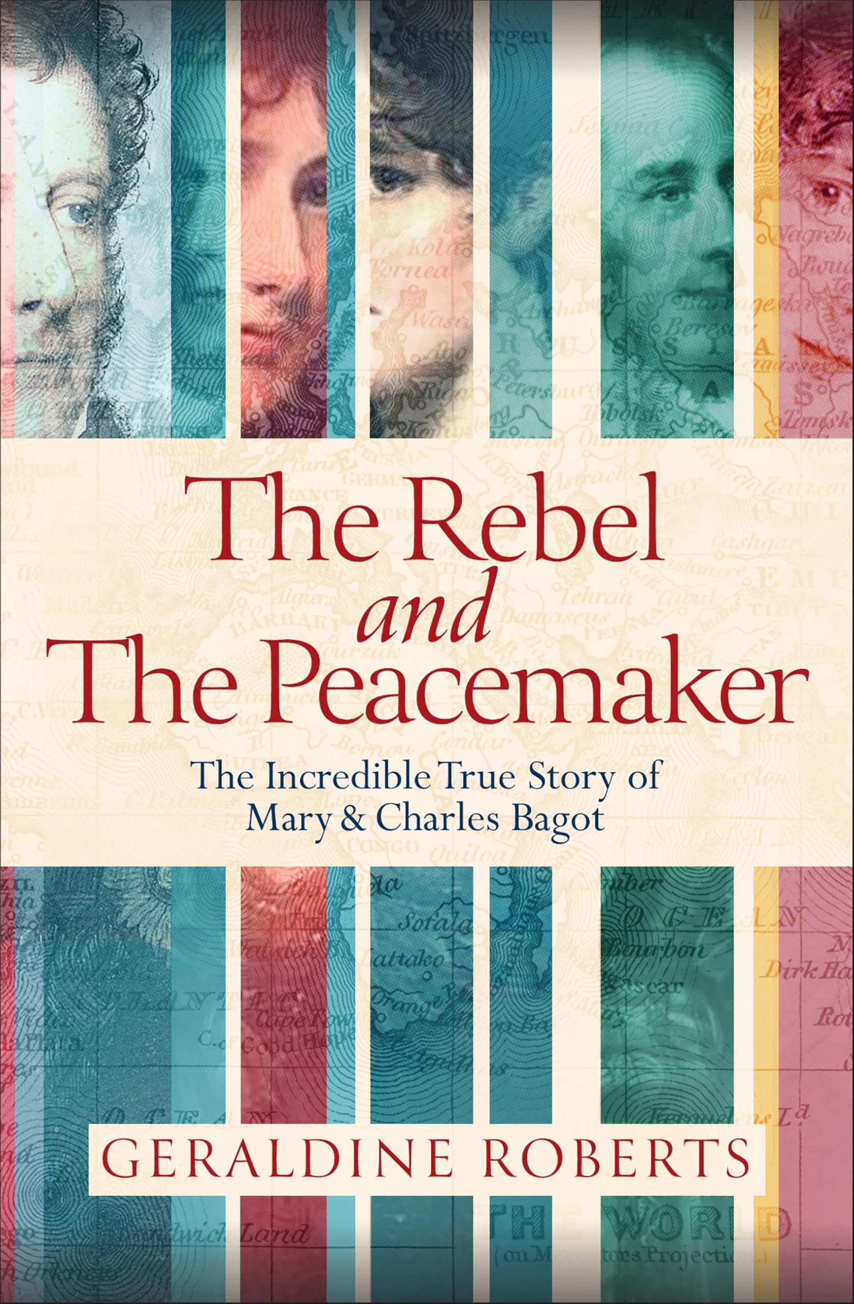 The Rebel And The Peacemaker: The Incredible True Story Of Mary And Charles Bagot