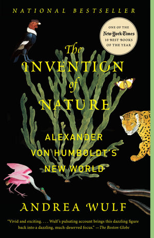 The Invention Of Nature: Alexander Von Humboldt'S New World,New