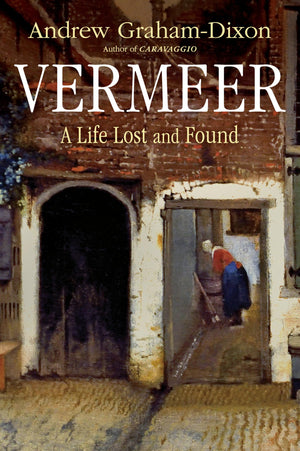 Vermeer: A Life Lost And Found