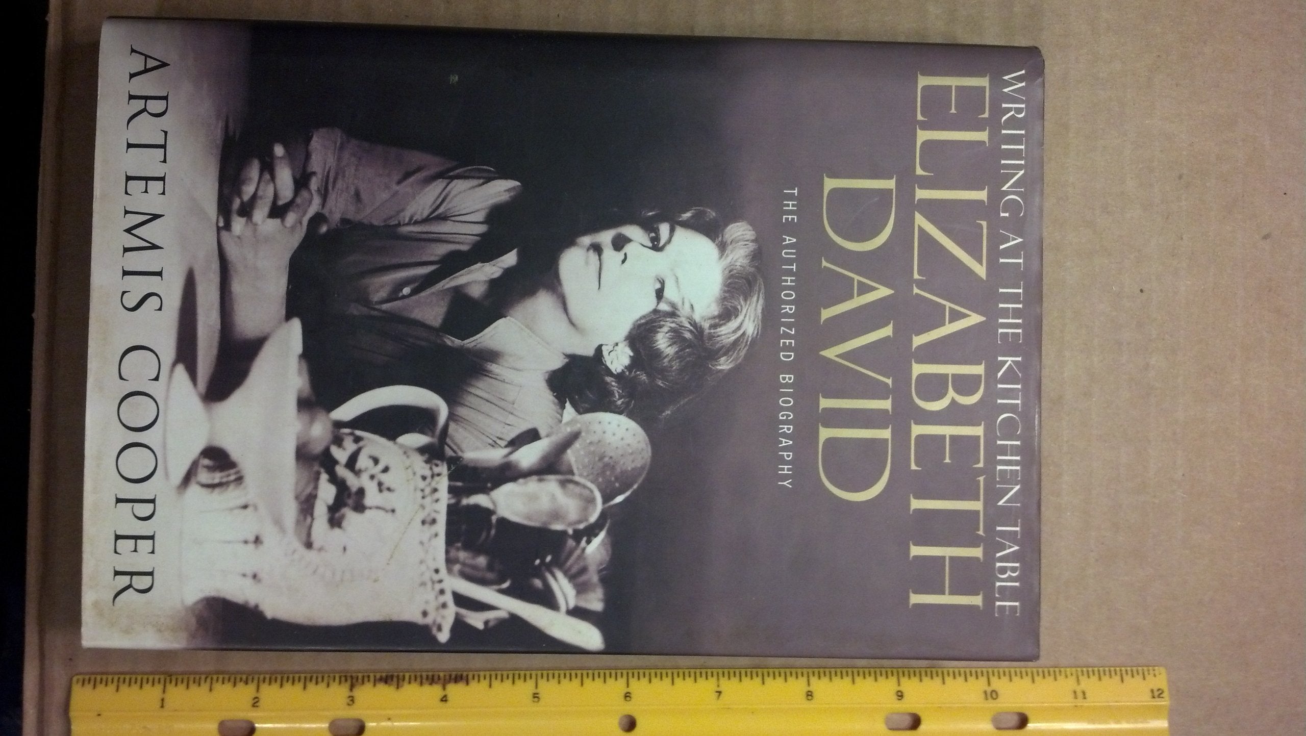 Writing at the kitchen table: The authorized biography of Elizabeth David,Used