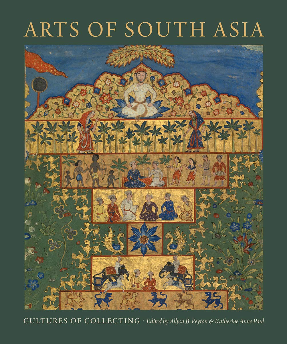 Arts of South Asia: Cultures of Collecting (David A. Cofrin Asian Art Manuscript Series),Used
