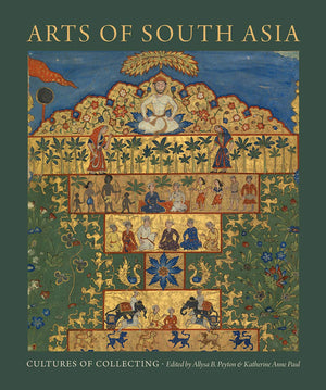 Arts of South Asia: Cultures of Collecting (David A. Cofrin Asian Art Manuscript Series),Used