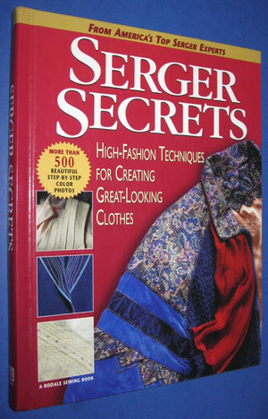 Serger Secrets: Highfashion Techniques For Creating Greatlooking Clothes (Rodale Sewing Book)-new
