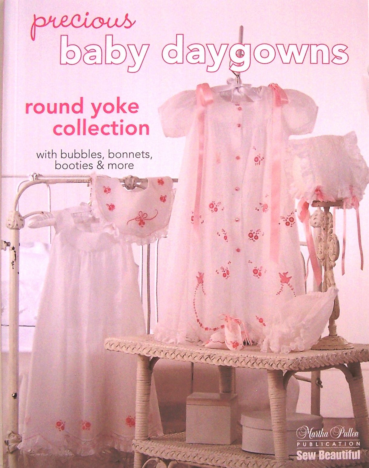 Precious Baby Daygowns Round Yoke Collection (Martha Pullen Sew Beautiful),Used