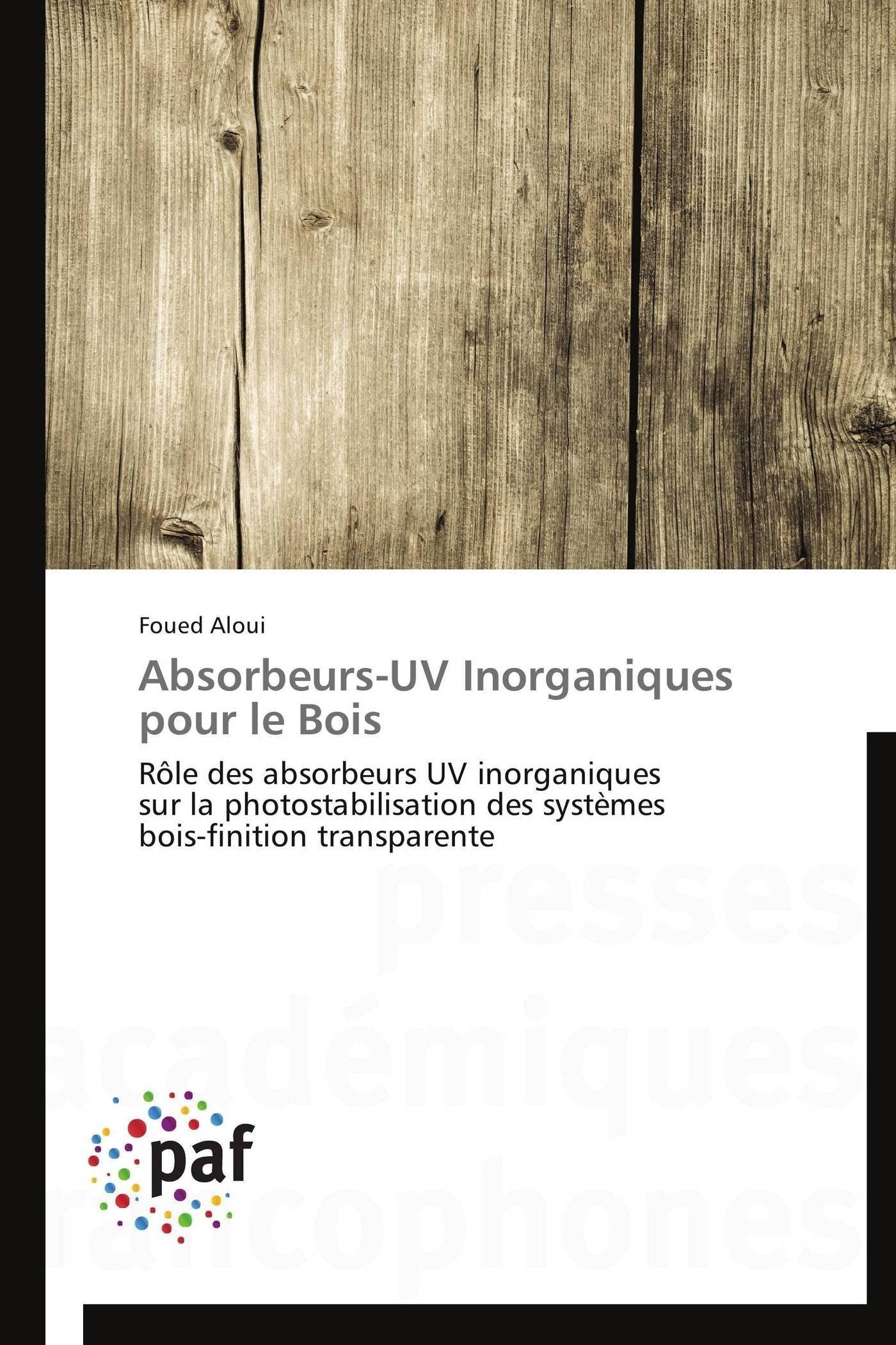 AbsorbeursUV Inorganiques pour le Bois: Rle des absorbeurs UV inorganiques sur la photostabilisation des systmes boisfinition ,Used